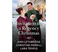 Invitation To A Regency Christmas: 3 festive historical romances for fans of grumpy vs sunshine, matchmaking drama and mistletoe kisses! New in 2026!