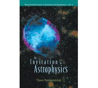Invitation To Astrophysics, An: 8 (World Scientific Series In Astronomy And Astrophysics)