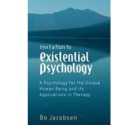 Invitation to Existential Psychology: A Psychology for the Unique Human Being and its Applications in Therapy