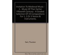 Invitation To Medieval Music - 1 - Music Of Ther Earlier Fifteenth Century - A Graded Selection Of 19 Compositions For 1, 2 Or 3 Voices & Instruments.