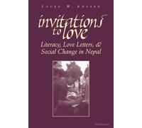 Invitations to Love: Literacy, Love Letters, and Social Change in Nepal