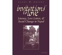 Invitations to Love: Literacy, Love Letters, and Social Change in Nepal