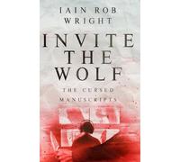 Invite the Wolf: A suspenseful thrill-ride with a twist (The Cursed Manuscripts (Horror Collection))