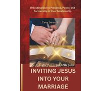 INVITING JESUS INTO YOUR MARRIAGE: Unlocking Divine Presence, Power, and Partnership in Your Relationship (The Cana Series)