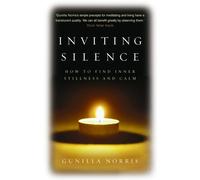 Inviting Silence : How to Find Inner Stillness and Calm