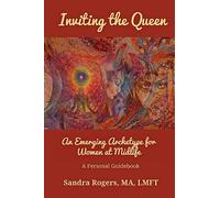 Inviting the Queen: An Emerging Archetype for Women at Midlife