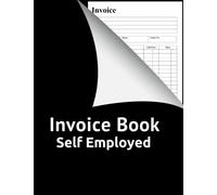 Invoice Book Self Employed: Keep Tracking All Invoices Organized And Stored | Large Print A4 (8.5 x 11) 120 Pages.