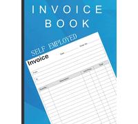 Invoice Book Self Employed: Personalised Book for small business, freelancer, owners| includes following details (Quantity, Description, Unit Price, Total ). Large print 8.5 x 11, 120 pages