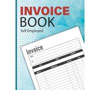 Invoice Book Self Employed: Personalized Invoice Book for Self Employed A4, Ideal for small business and Sole Traders, Large Print Size, 100 Pages (8.5 x 11) inches.