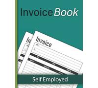 Invoice Book Self Employed: Personalized Invoice Book for Self Employed A4, Ideal for small business and Sole Traders, Large Print Size, 100 Pages (8.5 x 11) inches.