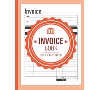 Invoice Book Self Employed: Personalized Invoice Book for Self Employed A4, Ideal for small business and Sole Traders, Large Print Size, 100 Pages (8.5 x 11) inches.