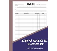 Invoice Book Self Employed: Simple Invoice Record Book for Small Business and Self-employed individuals | 8.5 x 11 inches A4 |120 pages