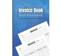 Invoice Book Self Employed: Simple Personalized Invoice Record Book for Small Business owners , Sole Traders and self employed workers , 100 Pages (6 x 9) inches