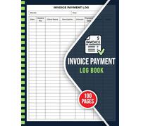 Invoice Payment Log Book: Invoice Payment Tracker for Small Business | Client Billing & Expense Record Logbook