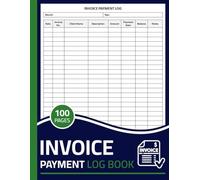 Invoice Payment Log Book: Invoice Payment Tracker for Small Business | Client Billing & Expense Record Logbook