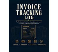Invoice Tracking Log: Professional Invoice Management and Payment Tracking Record Log