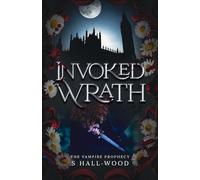 Invoked Wrath (The Vampire Prophecy)