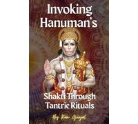 Invoking Hanuman’s Shakti Through Tantric Rituals