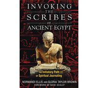 Invoking the Scribes of Ancient Egypt: The Initiatory Path of Spiritual Journaling