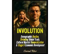 Involution: Demographic Decline, Shrinking Global Trade, Cultural Marxist Demoralization & Stage 5 Economic Development (Redpilled Progressive (satire))
