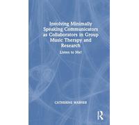 Involving Minimally Speaking Communicators as Collaborators in Group Music Therapy and Research: Listen to Me!