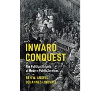 Inward Conquest The Political Origins of Modern Public Services Cambridge Studies in Comparative Politics