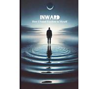 Inward: How I Found Freedom in Myself