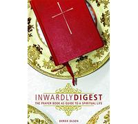Inwardly Digest: The Prayer Book as Guide to a Spiritual Life