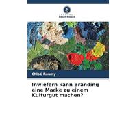 Inwiefern kann Branding eine Marke zu einem Kulturgut machen?