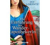 Iny Lorentz Die Entführung der Wanderapothekerin: Roman (Paperback)