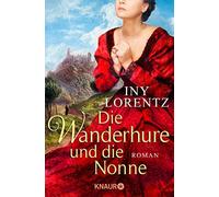 Iny Lorentz Die Wanderhure und die Nonne: Roman (Paperback)