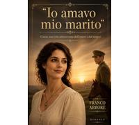 "Io amavo mio marito": (Luisa, una vita attraversata dall'amore e dal tempo)