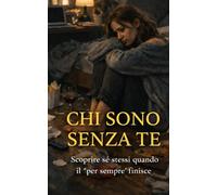 io chi sono senza te: scoprire sè stessi quando il " per sempre' finisce
