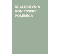Io ci provo a non essere polemica - Taccuino divertente per appunti e idee | Quaderno simpatico da ufficio: Taccuino divertente per appunti, idee e ... amici e amiche | Umorismo da ufficio
