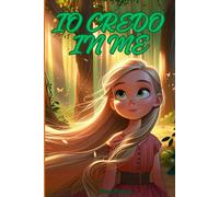 IO CREDO IN ME: UNA STORIA SENZA TEMPO CHE PROMUOVE L'AUTOSTIMA E I VALORI ESSENZIALI, SCRITTA IN MAIUSCOLO PER FACILITARE LA LETTURA AI BAMBINI.