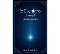 Io Dichiaro: il libro del risveglio animico