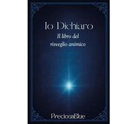Io dichiaro - il libro del risveglio animico