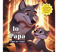 Io e il mio Papà: Legati per sempre