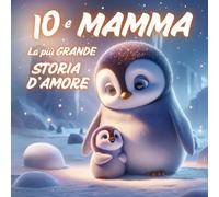 IO e MAMMA: La Più Grande Storia d'Amore (Momenti Magici: Favole e Filastrocche per Bambini)