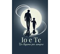 IO E TE: Un legame per sempre