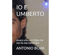 IO E UMBERTO: ovvero vita con il figlio che non ho mai conosciuto