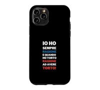 Io Ho Sempre Ragione Frase Divertente Testardi Ironia Case for iPhone 11 Pro