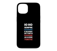 Io Ho Sempre Ragione Frase Divertente Testardi Ironia Case for iPhone 13
