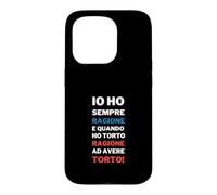 Io Ho Sempre Ragione Frase Divertente Testardi Ironia Case for iPhone 15 Pro