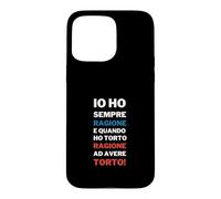 Io Ho Sempre Ragione Frase Divertente Testardi Ironia Case for iPhone 15 Pro Max