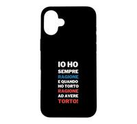 Io Ho Sempre Ragione Frase Divertente Testardi Ironia Case for iPhone 16 Plus