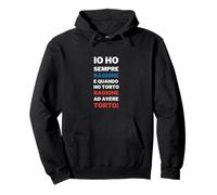 Io Ho Sempre Ragione Frase Divertente Testardi Ironia Pullover Hoodie