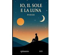 IO, IL SOLE E LA LUNA ...poesie (Books & Colors)
