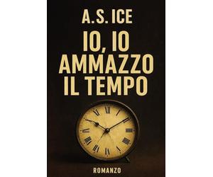 Io, io ammazzo il tempo
