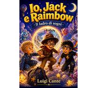 Io, Jack e Raimbow: Il ladro di sogni: 1 (Luromand bambini)